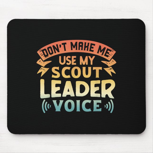 Funny Scout Quote - Don't Make Me Use My Scout Lea Mousepad (Vorne)
