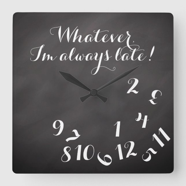 Funny Script ChalkBoard Was immer ich bin immer zu Quadratische Wanduhr (Vorderseite)