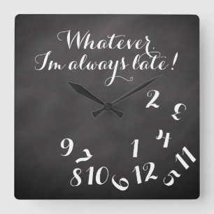 Funny Script ChalkBoard Was immer ich bin immer zu Quadratische Wanduhr