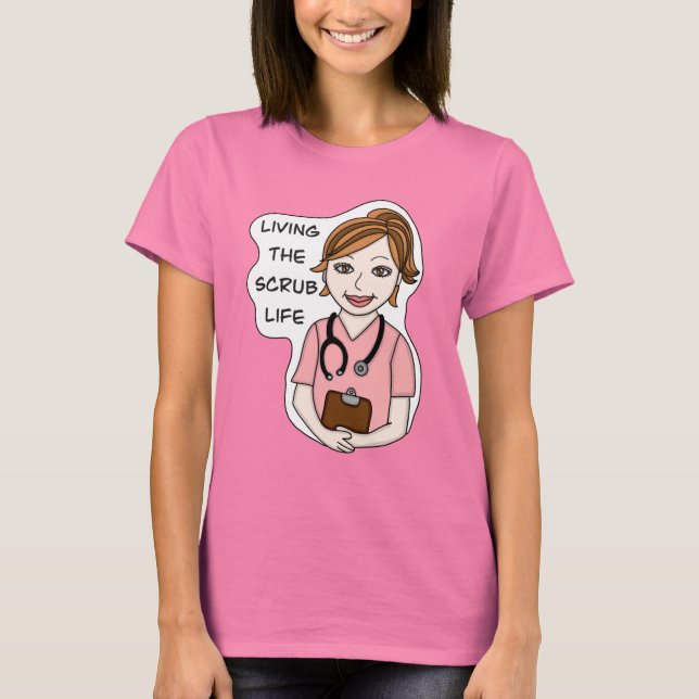 Funny Scrubs Pun Nurses Life T-Shirt (Vorderseite)