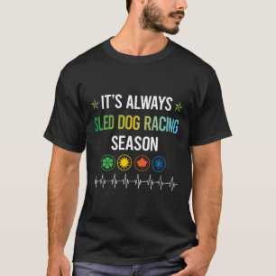 Funny Season Schlitten Hunde Racing Dogsled T-Shirt