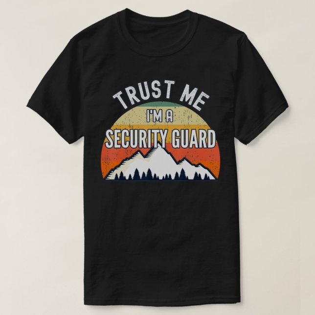 Funny Security Guard Geschenke, glauben Sie mir, i T-Shirt (Design vorne)