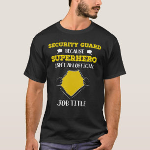 Funny Security Guard, weil Superheld keine Arbeit T-Shirt