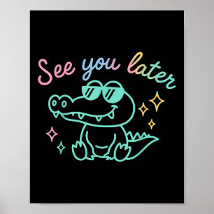 Funny See Ya Spater Gator Kindergarten Lehrer Kind Poster