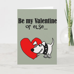 Funny Sei mein Valentine oder Else Dog Cartoon Feiertagskarte