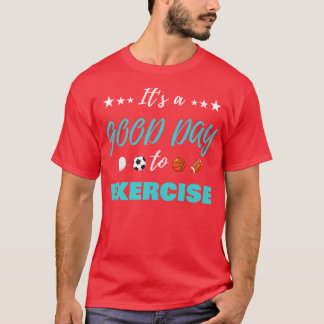 Funny sein ein guter Tag, um Sport Lehrer auszuübe T-Shirt