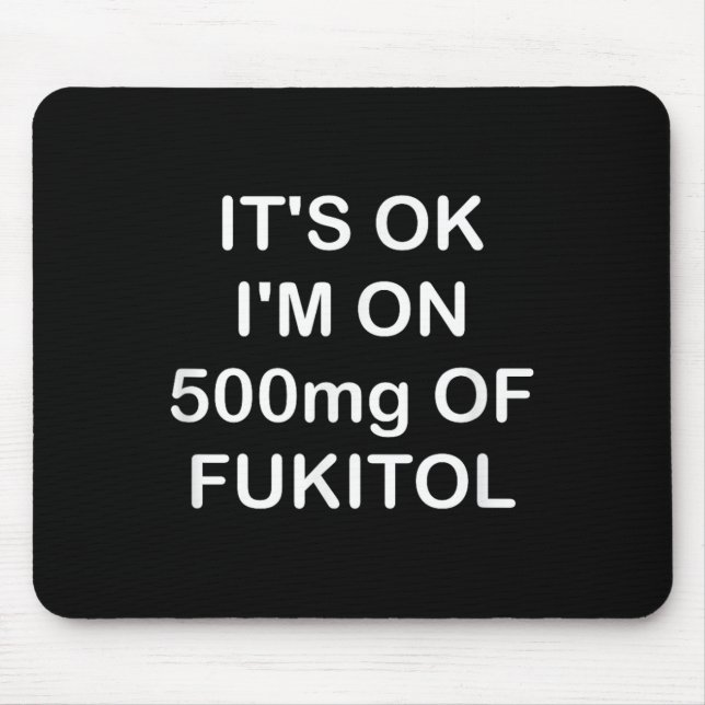 Funny, sein OK ist auf 500mg Gooditol, Joke Sarcas Mousepad (Vorne)