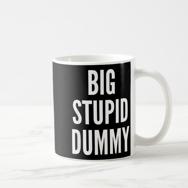 Funny Self Deprecating Quote Big Stud Dummy  Kaffeetasse (Rechts)