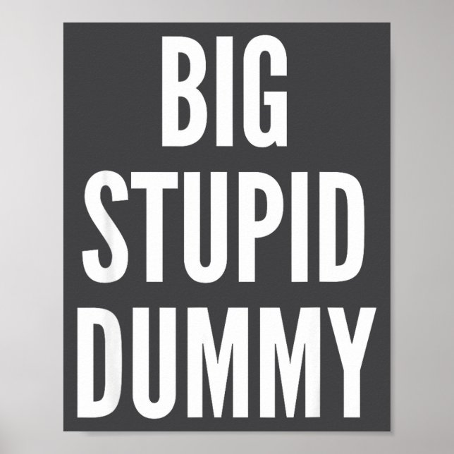 Funny Self Deprecating Quote Big Stud Dummy  Poster (Vorne)