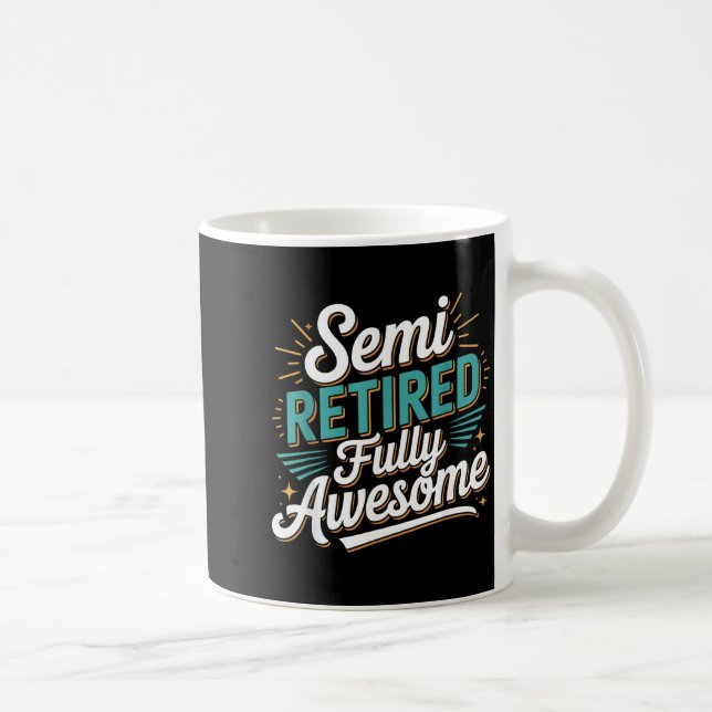 Funny Semi Retired Designs For Fully Awesome Retir Kaffeetasse (Rechts)