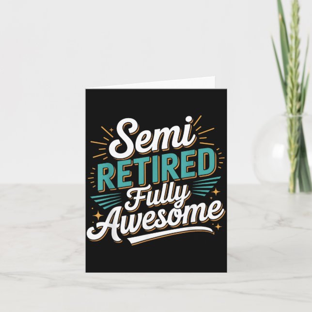 Funny Semi Retired Designs For Fully Awesome Retir Karte (Vorderseite)