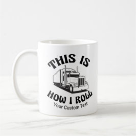 Funny Semi Truck Driver So Roll ich Custom Kaffeetasse