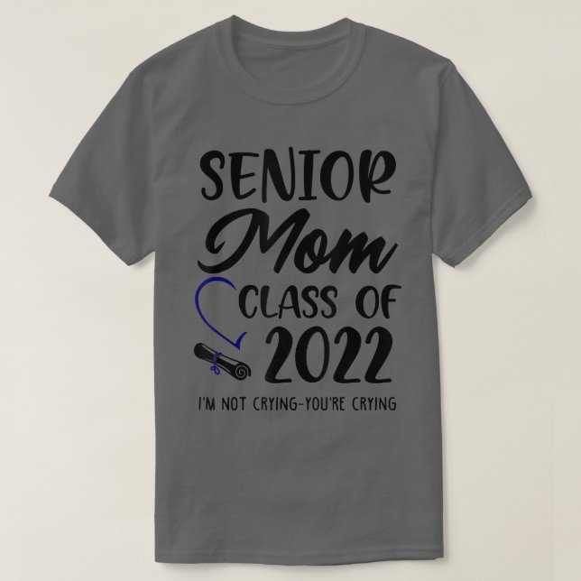 Funny Senior Mama Class of 2022 Ich weine Sie nich T-Shirt (Design vorne)