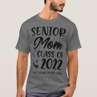 Funny Senior Mama Class of 2022 Ich weine Sie nich T-Shirt