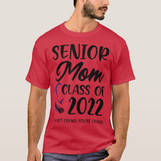 Funny Senior Mama Class of 2022 Ich weine Sie nich T-Shirt