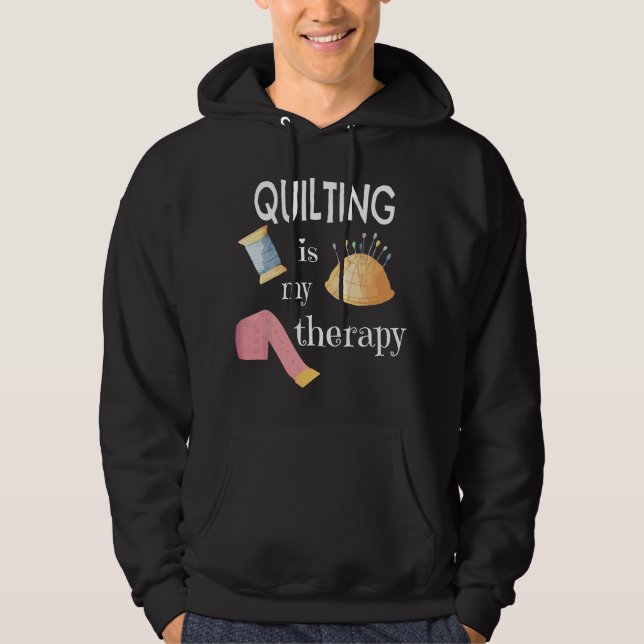 Funny Sewing Gift for Quilter Quilting is My Thera Hoodie (Vorderseite)