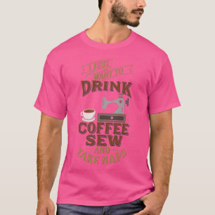 Funny Sewing Woll Sew Drink Kaffee Nehmen Sie Nick T-Shirt