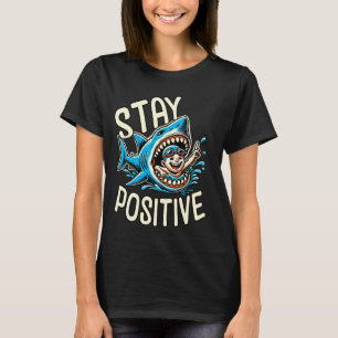 Funny Shark Ocean Bleibe Positive Funny Sarcastic T-Shirt