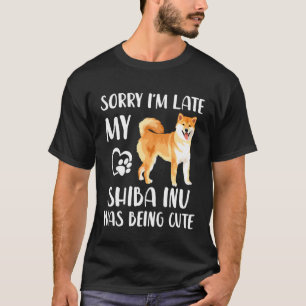 Funny Shiba Inu Sorry Ich habe spät meine Shiba In T-Shirt