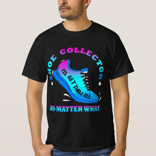 Funny Shoe Collector Quote Shoe Collecting Saying  T-Shirt (Vorderseite)