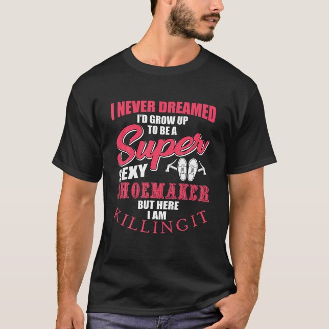 Funny Shoemaker Sprichwort Geschenkhandwerker T-Shirt (Vorderseite)