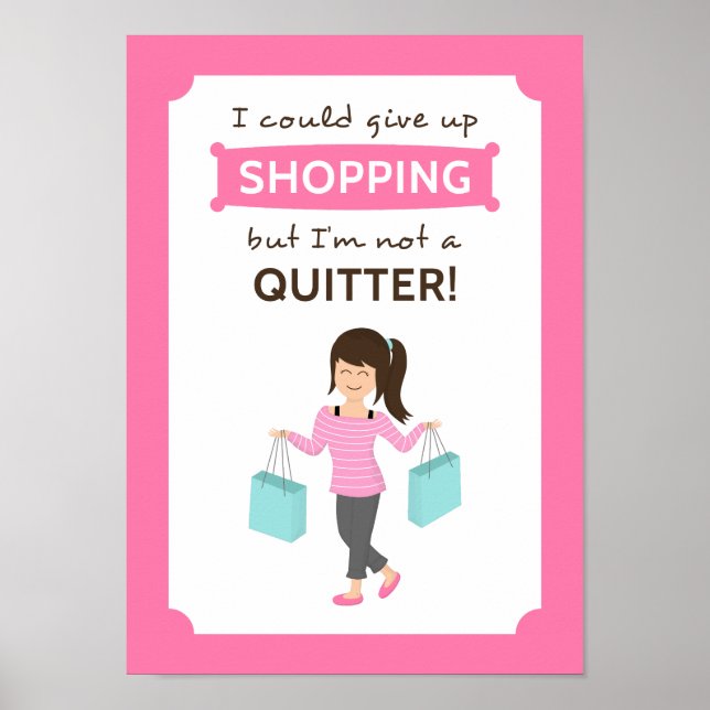 Funny Shopping Zitat kein Quitter für sie Poster (Vorne)