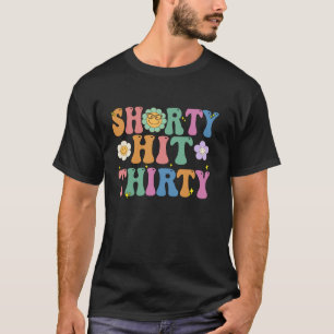Funny Shorty Hit Dreißig Turning 30. Geburtstagshö T-Shirt