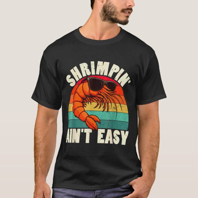 Funny Shrimn' Ain't Easy Shrimp Cool Fishing Fishe T-Shirt (Vorderseite)