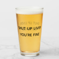 Funny Shut up Liver Du bist Fine Beer Stein