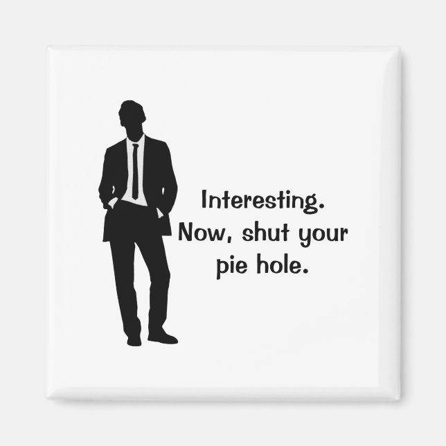 Funny Shut Your E Hole  Magnet (Vorne)