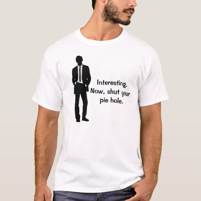 Funny Shut Your Pie Hole T-Shirt (Vorderseite)