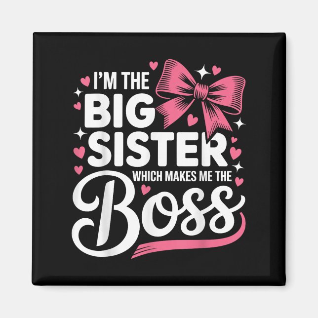 Funny Sibling I'm The Big Sister Which Makes Me Th Magnet (Vorne)