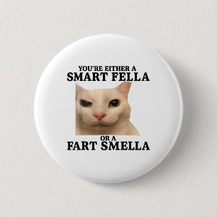 Funny Sie entweder eine Smart Fella oder eine Furz Button