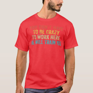 Funny Sie müssen nicht verrückt sein, um hier Offi T-Shirt