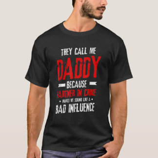 Funny sie nennen mich Daddy, weil Partner in der K T-Shirt
