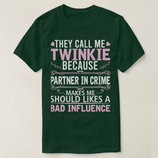 Funny sie nennen mich Twinkie, weil Partner in Cri T-Shirt (Design vorne)