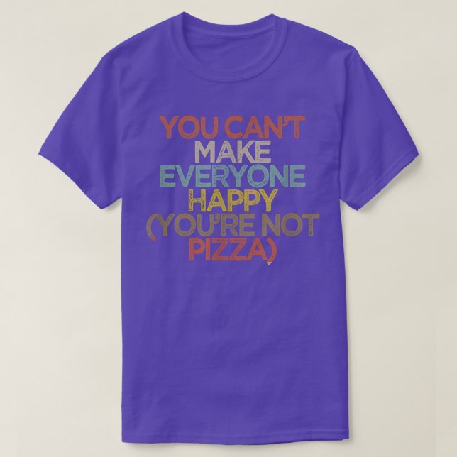 Funny Sie nicht glücklich machen (Sie nicht Pizz T-Shirt (Design vorne)