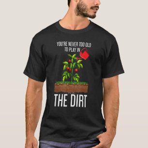 Funny Sie nie zu alt, um im Schmeichelgarten zu sp T-Shirt