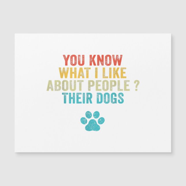 Funny Sie wissen, was ich an Menschen mag ihre Hun Magnetkarte (Vorderseite)