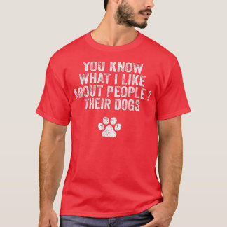 Funny Sie wissen, was ich an Menschen mag ihre Hun T-Shirt