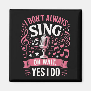 Funny Singen Zitat ich nicht immer singen Oh Wait  Magnet