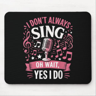 Funny Singen Zitat ich nicht immer singen Oh Wait Mousepad