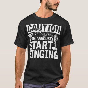 Funny Singer Caution kann spontan Singi starten T-Shirt