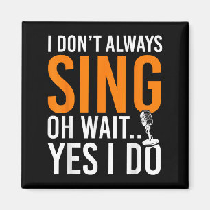 Funny Singer ich nicht immer singen Oh, warte, ich Magnet