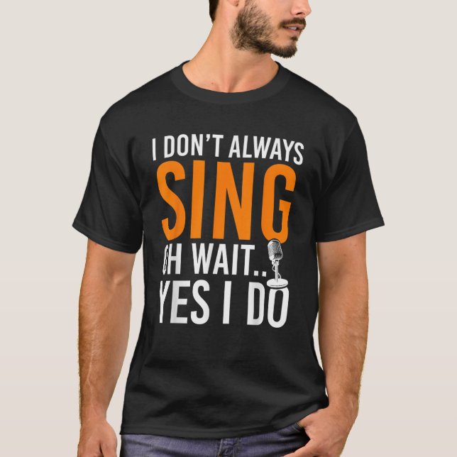 Funny Singer ich nicht immer singen Oh, warte, ich T-Shirt (Vorderseite)