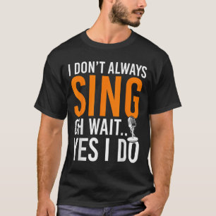 Funny Singer ich nicht immer singen Oh, warte, ich T-Shirt