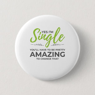 Funny Single für Women Yes Im Single Verabredet Button