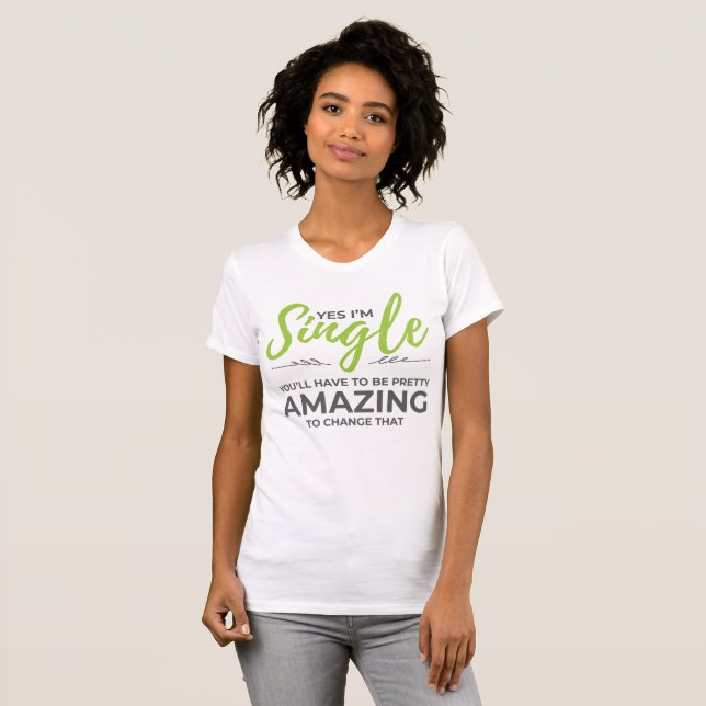 Funny Single für Women Yes Im Single Verabredet T-Shirt (Vorne ganz)