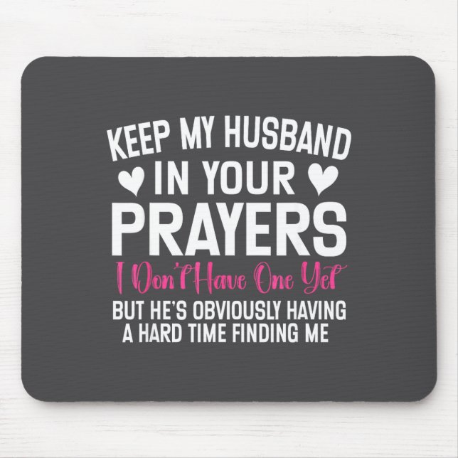 Funny Single Woman Quote Keep My Husband In Your P Mousepad (Vorne)