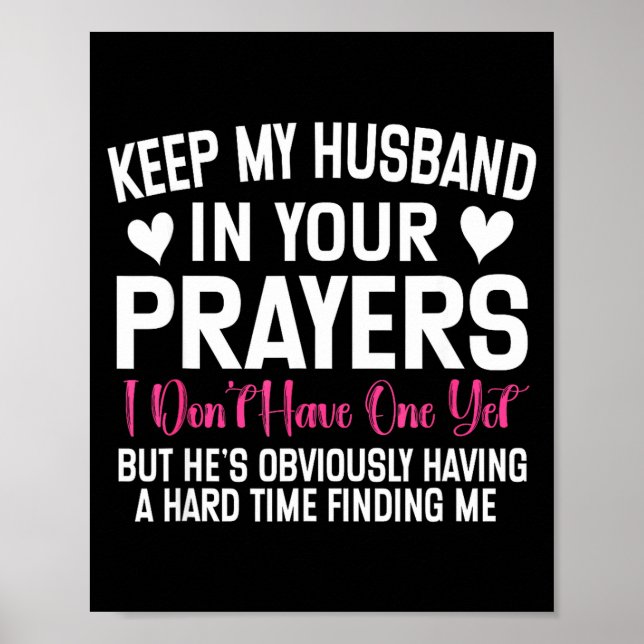 Funny Single Woman Quote Keep My Husband In Your P Poster (Vorne)